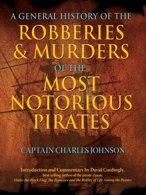 cover image of General History of the Robberies & Murders of the Most Notorious Pirates